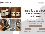 Top Mẫu Dép Da Đẹp, Bền Và Đáng Mua Nhất 2026 | Journey Sandals